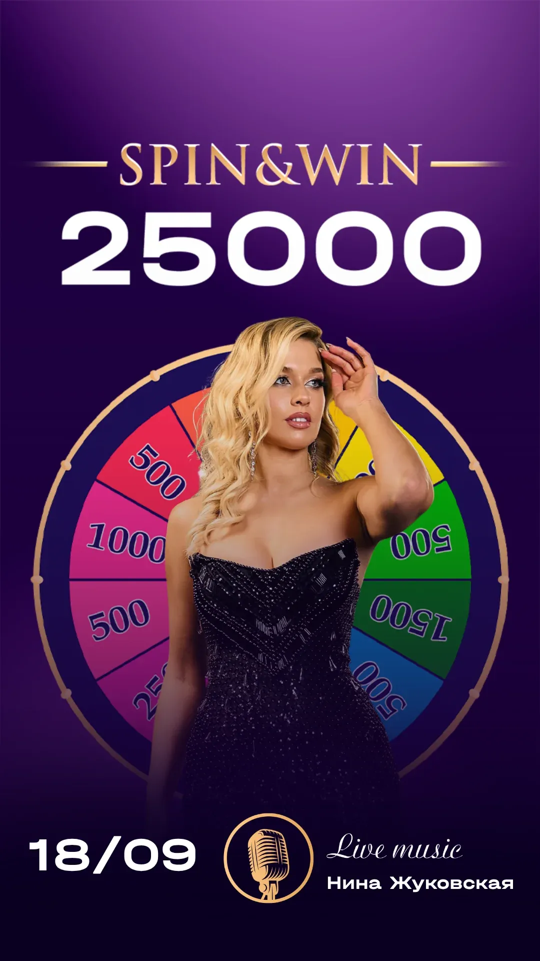 SPIN & WIN — 25 000. Live music