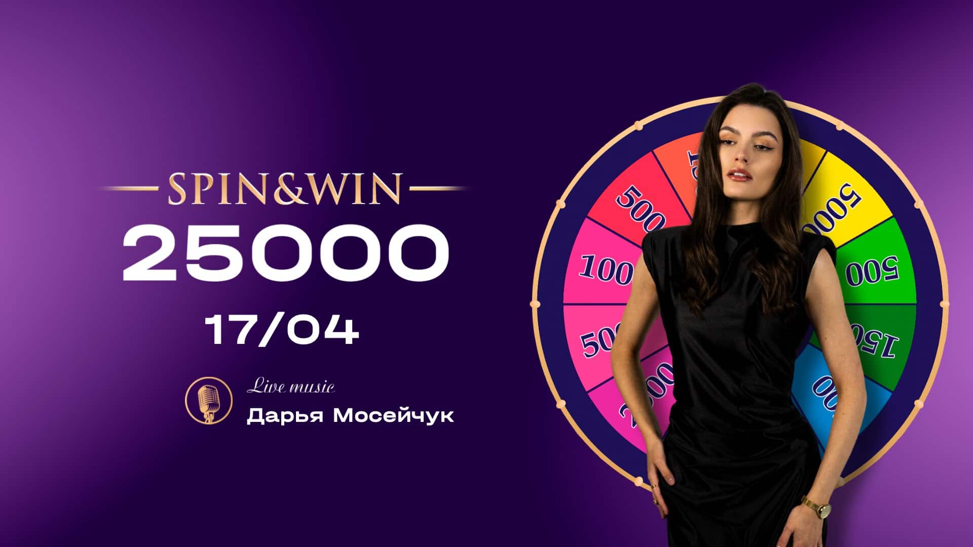 SPIN & WIN — 25000. Live music