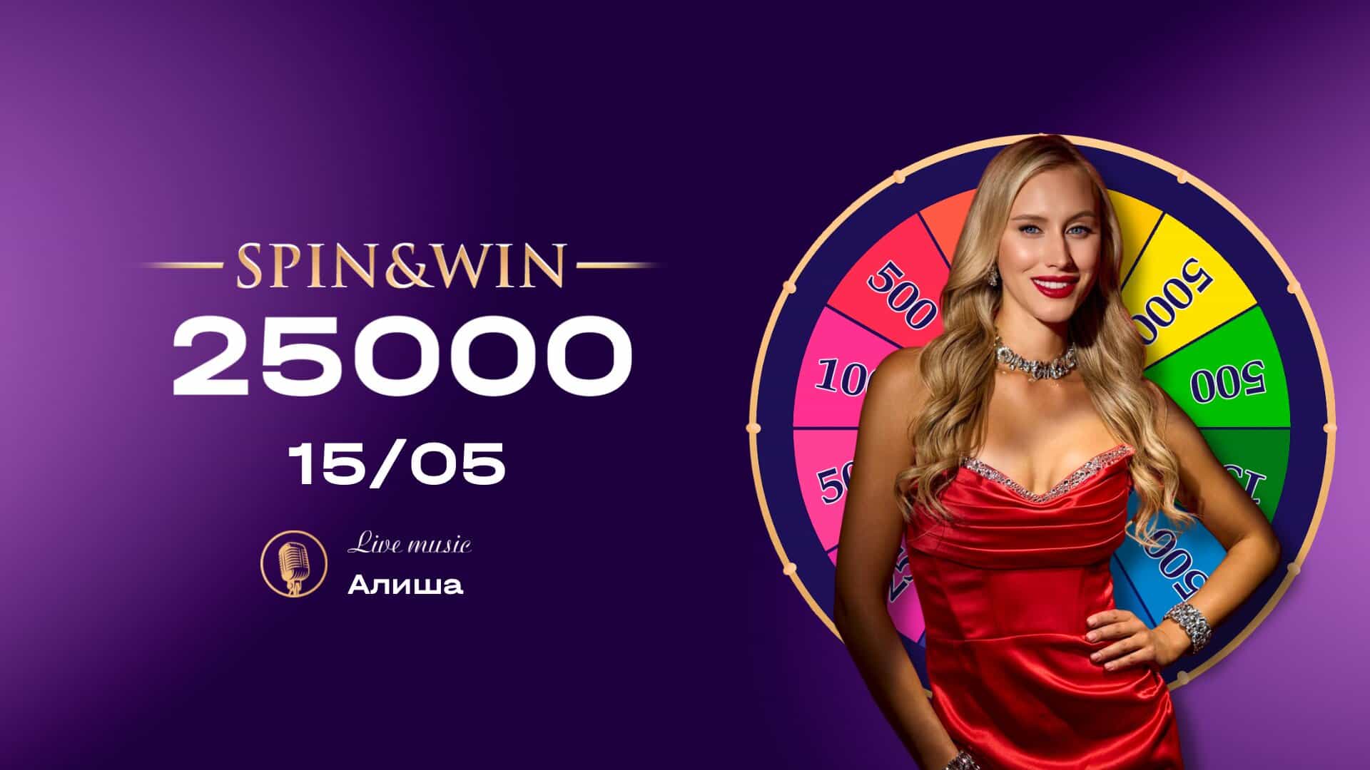 SPIN & WIN — 25000. Live music