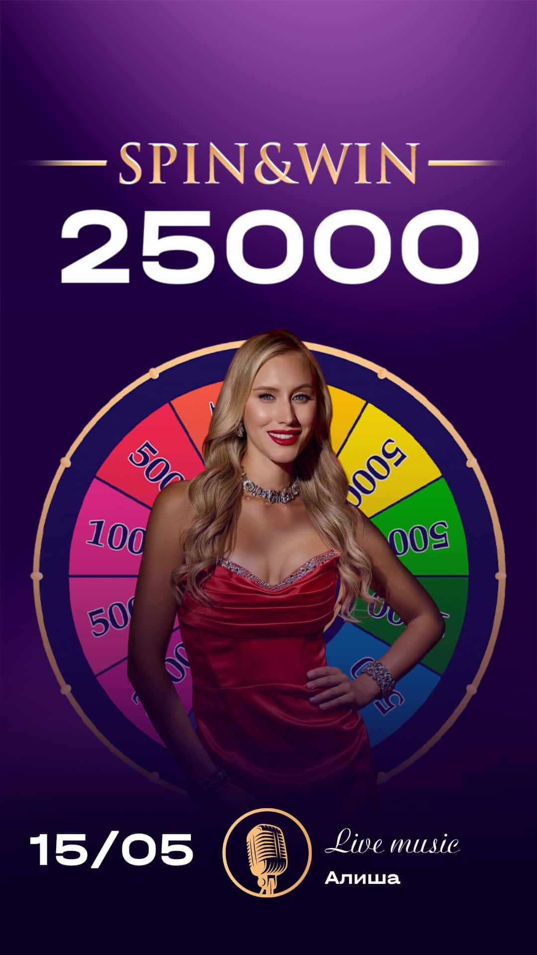 SPIN & WIN — 25000. Live music