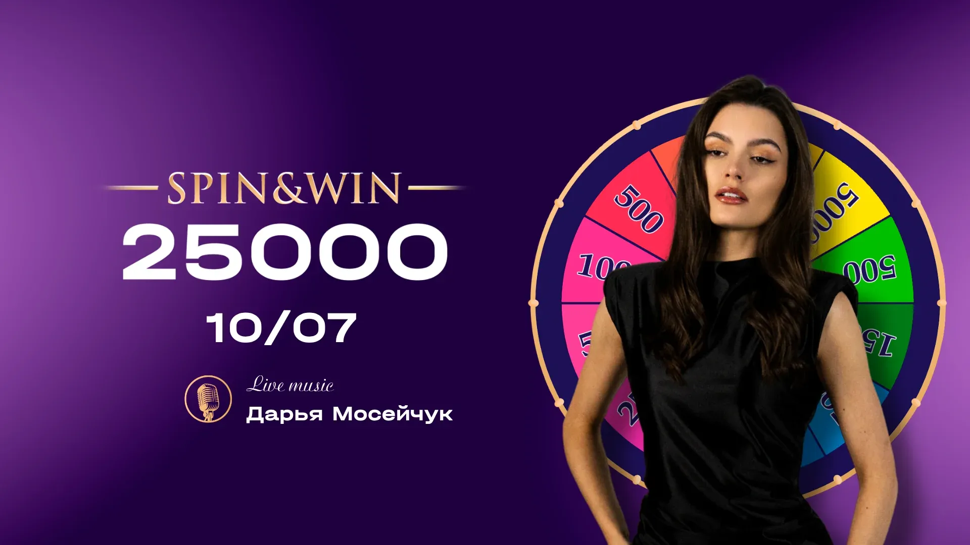 SPIN & WIN — 25 000. Live music