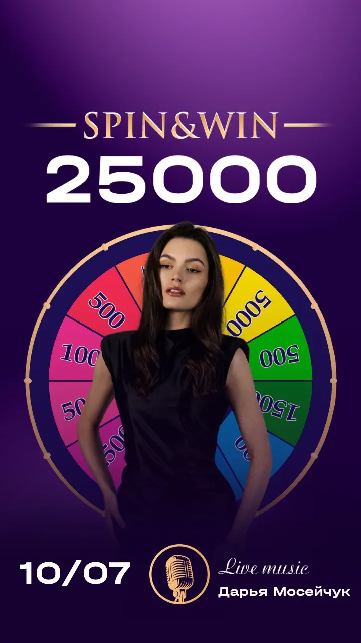 SPIN & WIN — 25 000. Live music