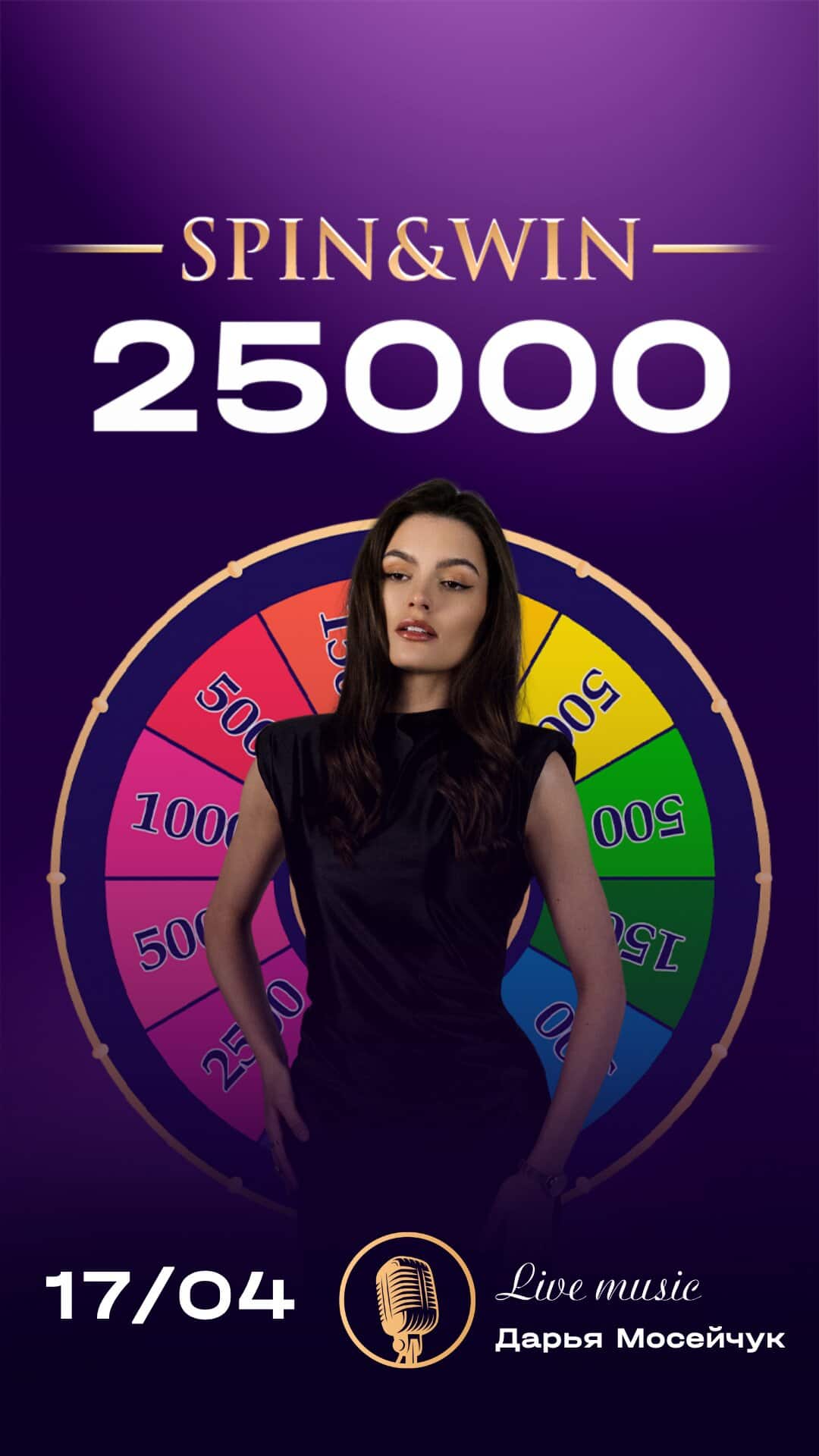 SPIN & WIN — 25000. Live music